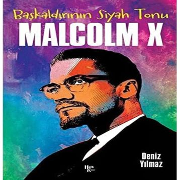 Başkaldırının Siyah Tonu Malcolm X - Deniz Yılmaz