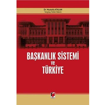 Başkanlık Sistemi ve Türkiye - Mustafa Atalan