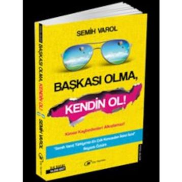 Başkası Olma, Kendin Ol - Semih Varol