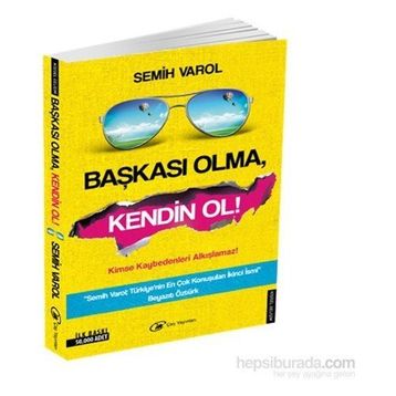 Başkası Olma, Kendin Ol - Semih Varol