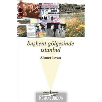 BAŞKENT GÖLGESİNDE İSTANBUL - AHMET İSVAN