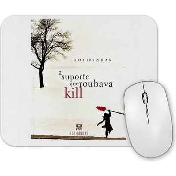 Baskı Dükkanı A Suporte Que Roubava Kill Mouse Pad