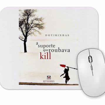 Baskı Dükkanı A Suporte Que Roubava Kill Mouse Pad