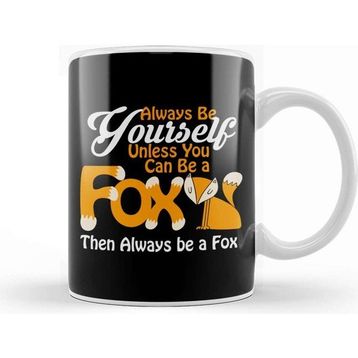 Baskı Dükkanı Always Be Yourself Unless You Can Be a Fox Kupa