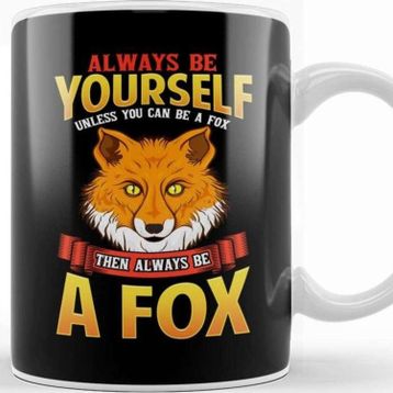 Baskı Dükkanı Always Be Yourself Unless You Can Be a Fox Kupa