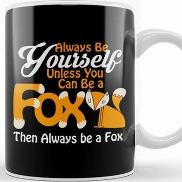 Baskı Dükkanı Always Be Yourself Unless You Can Be a Fox Kupa