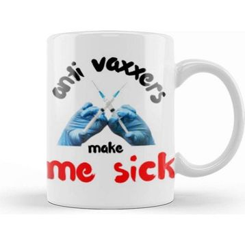 Baskı Dükkanı Anti Vaxxers Make Me Sick Kupa