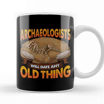 Baskı Dükkanı Archaeologists Will Date Any Old Thing Archaeology Kupa