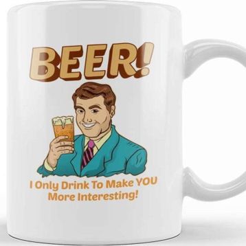 Baskı Dükkanı Beer I Only Drink to Make you More Interesting Kupa Bardak