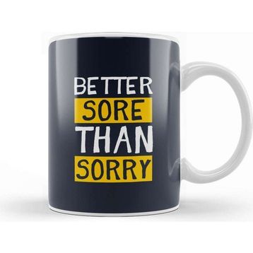 Baskı Dükkanı Better Sore Than Sorry Kupa
