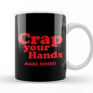 Baskı Dükkanı Crap Your Hands Kupa