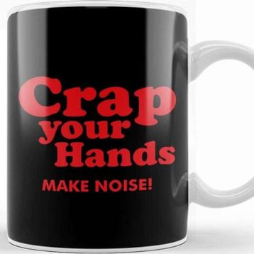 Baskı Dükkanı Crap Your Hands Kupa