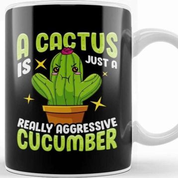 Baskı Dükkanı Cute A Cactus Is Just A Really Aggressive Cucumber Kupa