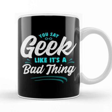 Baskı Dükkanı Cute You Say Geek Like It's A Bad Thing Geeky Nerd Beyaz 330 ml Porselen Kupa Bardak
