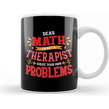 Baskı Dükkanı Dear Math I Am Not A Therapist Solve Your Problems Kupa