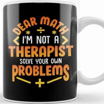 Baskı Dükkanı Dear Math Not A Therapist Solve Your Own Problems Kupa