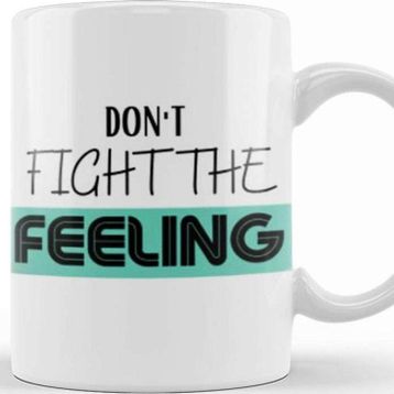 Baskı Dükkanı Don't Fıght The Feelıng Kupa Bardak