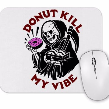 Baskı Dükkanı Donut Kill My Vibe Mouse Pad