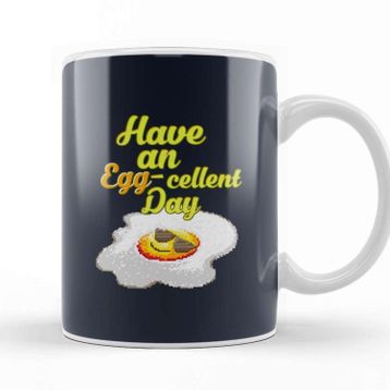 Baskı Dükkanı Egg Have An Eggcellent Day Kupa Bardak