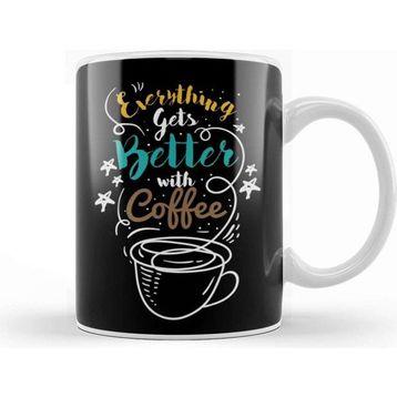 Baskı Dükkanı Everything Gets Better With Coffee Kupa