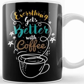 Baskı Dükkanı Everything Gets Better With Coffee Kupa
