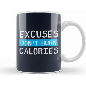 Baskı Dükkanı Excuses Dont Burn Calories Kupa