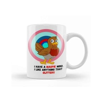 Baskı Dükkanı Funny Gift I Have A Magpie Mind Kupa