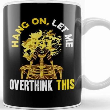 Baskı Dükkanı Funny Hang On Let Me Overthink This Thinking Pun Kupa