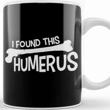 Baskı Dükkanı Funny I Found This Humerus Bone Cute Science Pun Kupa