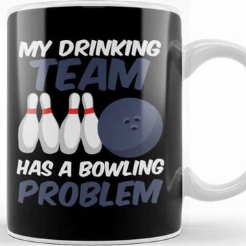 Baskı Dükkanı Funny My Drinking Team Has A Bowling Problem Kupa Bardak