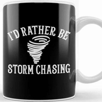 Baskı Dükkanı Funny Stormchaser I D Rather Be Storm Chasing Kupa