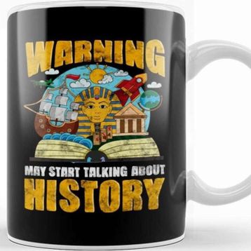 Baskı Dükkanı Funny Warning May Start Talking About History Kupa