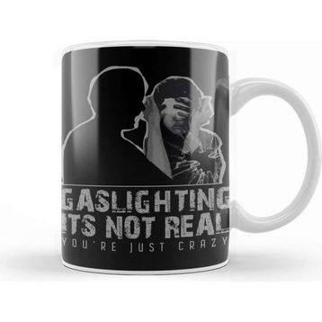 Baskı Dükkanı Gaslighting is Not Real Kupa
