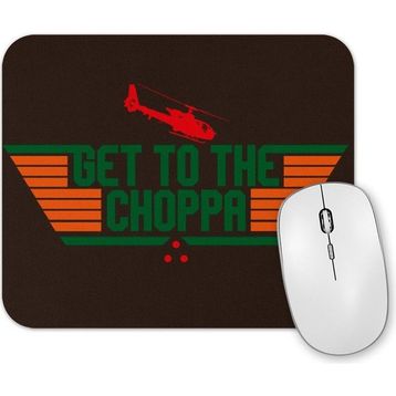 Baskı Dükkanı Get To the Choppa Mouse Pad