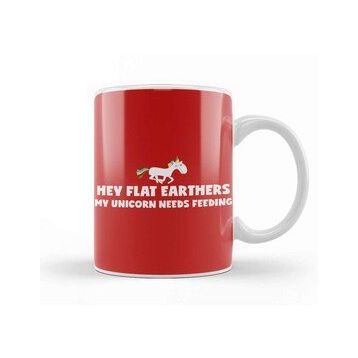 Baskı Dükkanı Hey Flat Earthers My Unicorn Needs Feeding Flat Earth Kupa