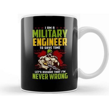 Baskı Dükkanı I Am A Military Engineer Assume I'm Never Wrong Kupa