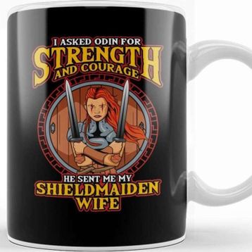 Baskı Dükkanı I Asked Odin For Strength &amp; Courage Shield Maiden Kupa