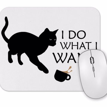 Baskı Dükkanı I Do What I Want Ne Istersem Onu Yaparım Kedi Mouse Pad