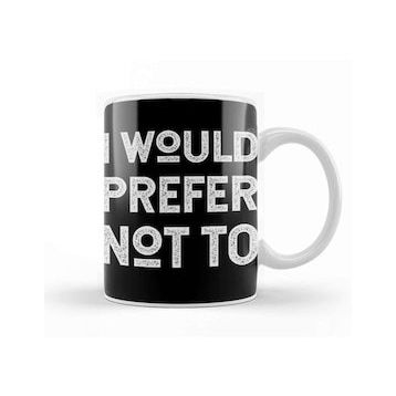Baskı Dükkanı I Would Prefer Not To Herman Melville Bartleby's Polite Protest Kupa