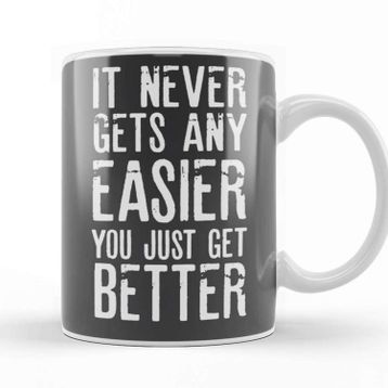 Baskı Dükkanı It Never Gets Easier You Just Get Better Kupa