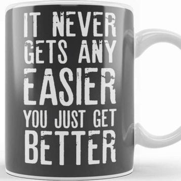 Baskı Dükkanı It Never Gets Easier You Just Get Better Kupa