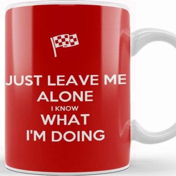 Baskı Dükkanı Just Leave Me Alone I Know What I'm Doing Kupa