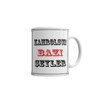 Baskı Dükkanı KB7222 Kahrolsun Bazı Şeyler Porselen Kupa Bardak