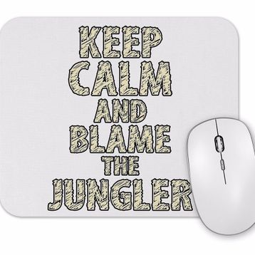 Baskı Dükkanı Keep Calm And Blame the Jungler Mouse Pad