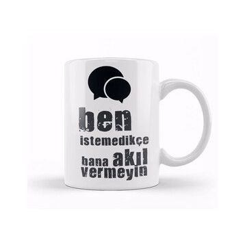 Baskı Dükkanı Komik Söz Ben Istemedikçe Bana Akıl Vermeyin Kupa