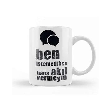 Baskı Dükkanı Komik Söz Ben Istemedikçe Bana Akıl Vermeyin Kupa