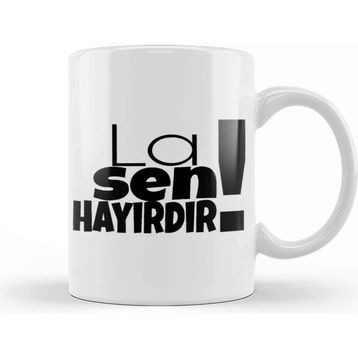 Baskı Dükkanı La Sen Hayırdır Kupa