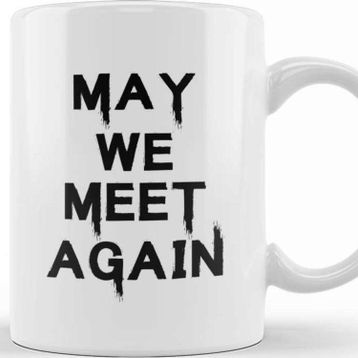 Baskı Dükkanı May We Meet Again Kupa