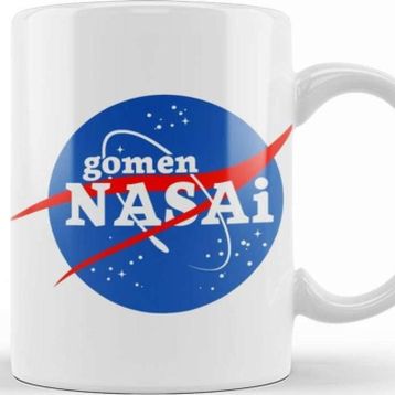 Baskı Dükkanı Nasa Gomen Nasai Kupa