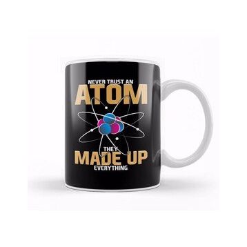 Baskı Dükkanı Never Trust An Atom They Made Up Everything Pun Kupa